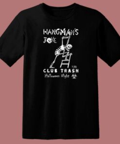 Hangmans Joke Club Trash T Shirt Style