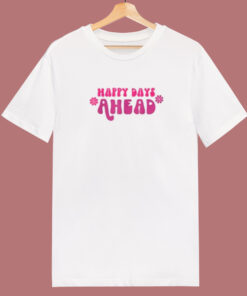 Happy Days Ahead 80s T Shirt