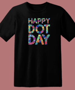 Happy Dot Day 2023 T Shirt Style