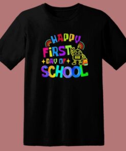 Happy First Day Of School T Shirt Style