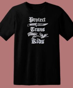 Harli Kane Protect Trans Kids T Shirt Style