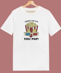 Harry Styles I Bring The Pop You Pop T Shirt Style