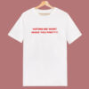 Hating Me Wont Make You Pretty T Shirt Style