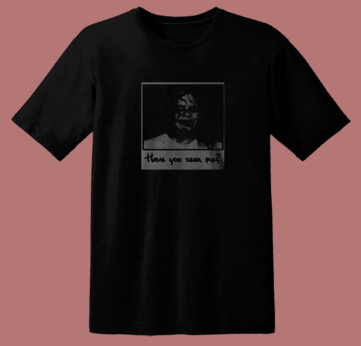 Have You Seen Me Exorcist 80s T Shirt