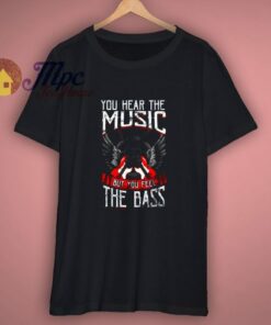 Hear The Music Feel Bass Player T Shirt 1 Hear The Music Feel Bass Player T Shirt 3