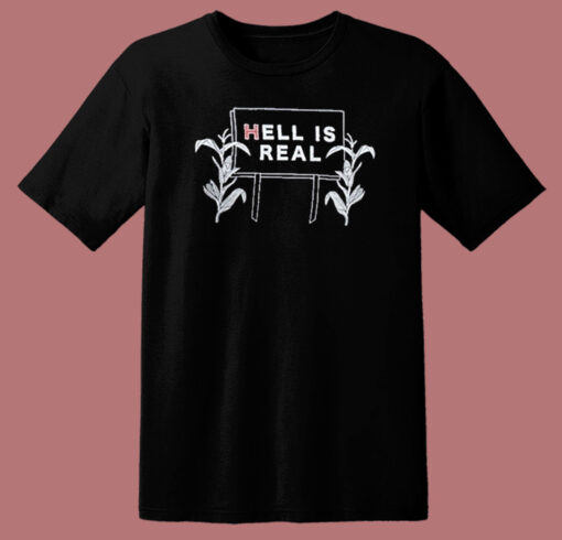 Hell Is Real Corn T Shirt Style