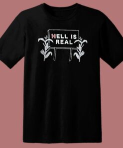 Hell Is Real Corn T Shirt Style