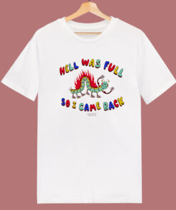 Hell Was Full So I Came Back T Shirt Style