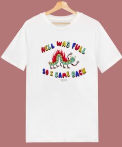 Hell Was Full So I Came Back T Shirt Style