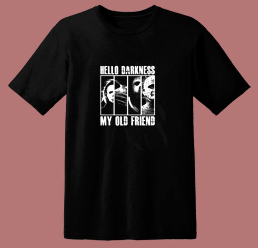Hello Darkness My Old Friend Horror Movie Killers 80s T Shirt