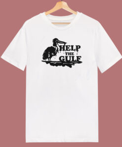 Help The Gulf T Shirt Style
