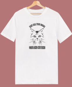 Hey All You Cool Cats And Kittens T Shirt Style 1