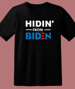 Hidin From Biden T Shirt Style 1