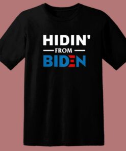 Hidin From Biden T Shirt Style 1 Hidin From Biden T Shirt Style 2