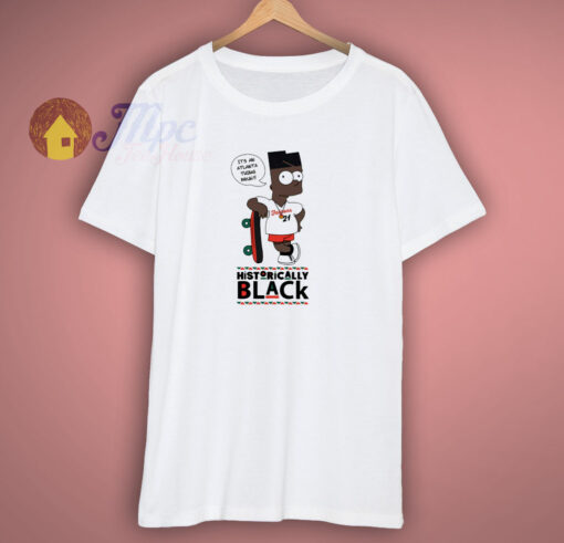 Historically Black Bart Atlanta Thing T Shirt