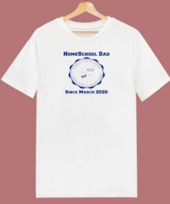 Homeschool Dad Since March 2020 80s T Shirt