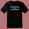 Hood Music And Fine Dining T Shirt Style