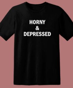 Horny And Depressed T Shirt Style 1 Horny And Depressed T Shirt Style 2