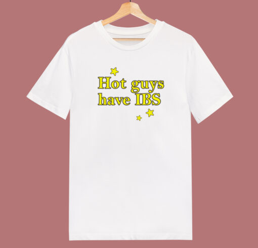 Hot Guys Have IBS T Shirt Style