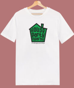 House Party Nearby T Shirt Style On Sale