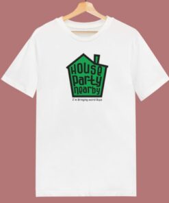 House Party Nearby T Shirt Style On Sale