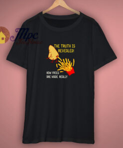 How Fries Really Are Made Unisex T-Shirt