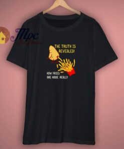 How Fries Really Are Made Unisex T-Shirt