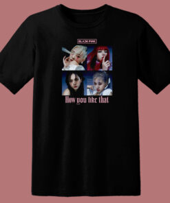 How You Like That Blackpink T Shirt Style