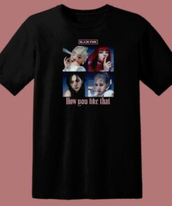 How You Like That Blackpink T Shirt Style