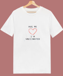 Hug Me I Am Vaccinated 80s T Shirt