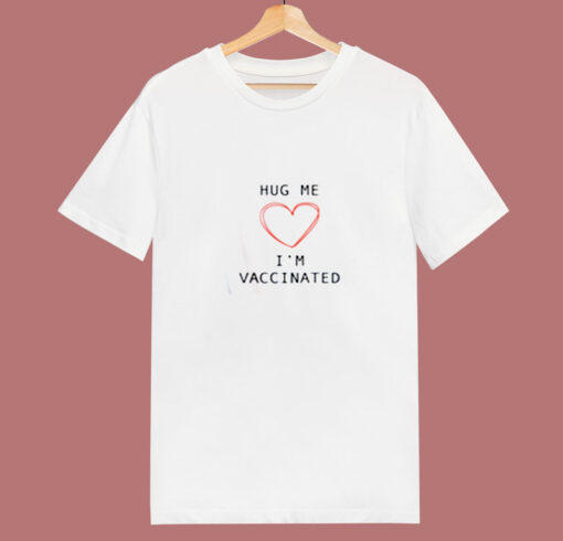 Hug Me I Am Vaccinated 80s T Shirt