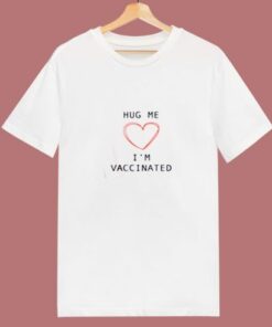 Hug Me I Am Vaccinated 80s T Shirt