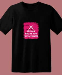 Hug Me I’m Vaccinated 80s T Shirt