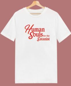 Human Souls For The Satanist T Shirt Style