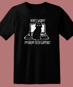 I’m From Tech Support Cat T Shirt Style