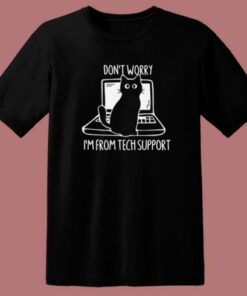 I’m From Tech Support Cat T Shirt Style