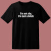I’m Not Shy I’m Just A Bitch T Shirt Style