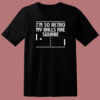 I’m So Retro My Balls Are Square T Shirt Style