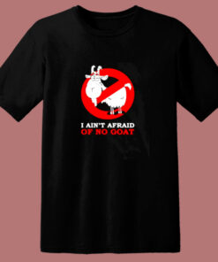 I Ain’t Afraid Of No Goat 80s T Shirt