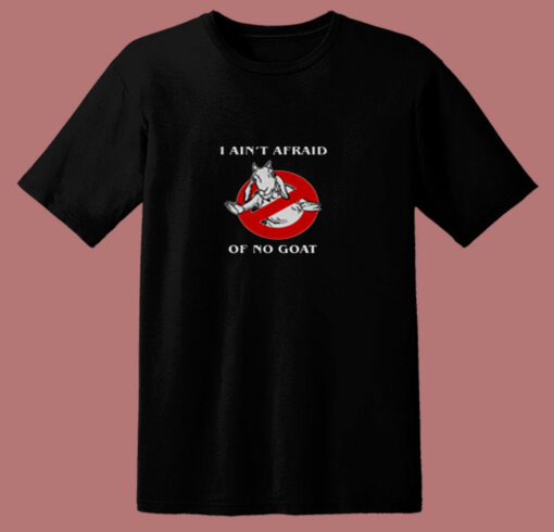 I Ain’t Afraid Of No Goat Funny 80s T Shirt