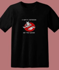 I Ain’t Afraid Of No Goat Funny 80s T Shirt
