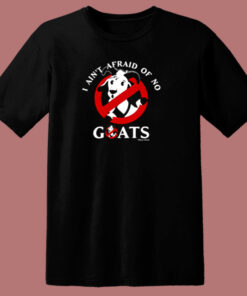 I Aint Afraid Of No Goats 80s T Shirt 1