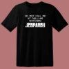 I Am Watching Jeopardy T Shirt Style