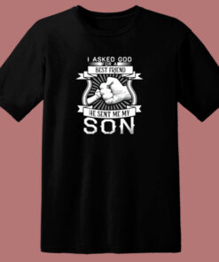 I Asked God For A Best Friend He Sent Me My Son 80s T Shirt