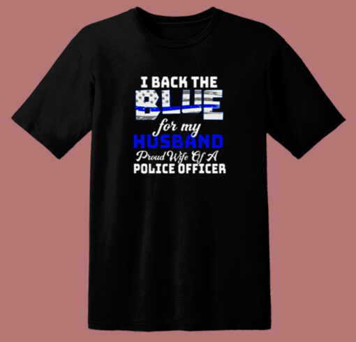 I Back The Blue For My Husband 80s T Shirt