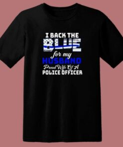 I Back The Blue For My Husband 80s T Shirt 1 I Back The Blue For My Husband 80s T Shirt 2