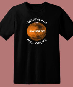 I Believe In A Universe Full Of Life 80s T Shirt 1
