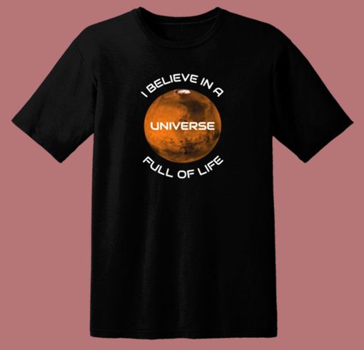 I Believe In A Universe Full Of Life 80s T Shirt