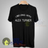 I Belong With Alex Turner Arctic Monkeys T Shirt