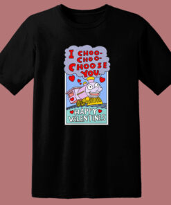I Choo Choo Choose You Funny Valentine T Shirt Style
